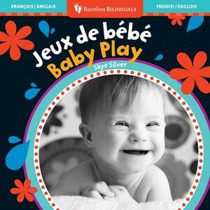 Baby Play (Bilingual French & English) -- Skye Silver